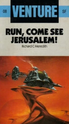 Run, Come See Jerusalem! by Richard C. Meredith