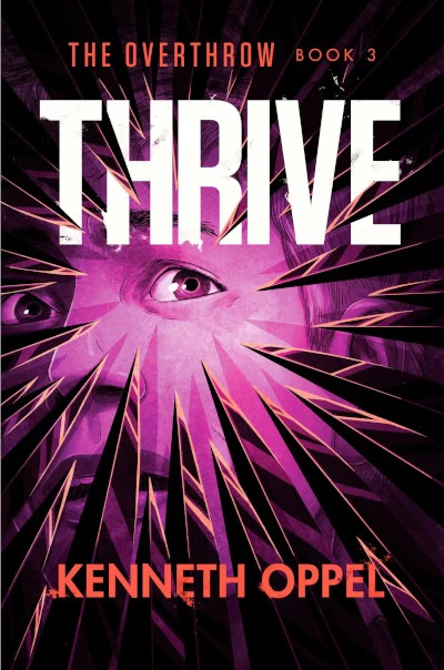 Thrive (The Overthrow #3) by Kenneth Oppel