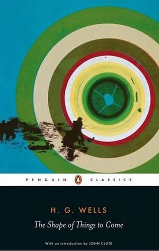 The Shape of Things to Come by H. G. Wells