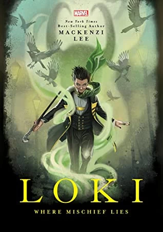 Loki: Where Mischief Lies by Mackenzi Lee