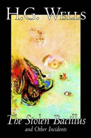 The Stolen Bacillus and Other Incidents by H. G. Wells