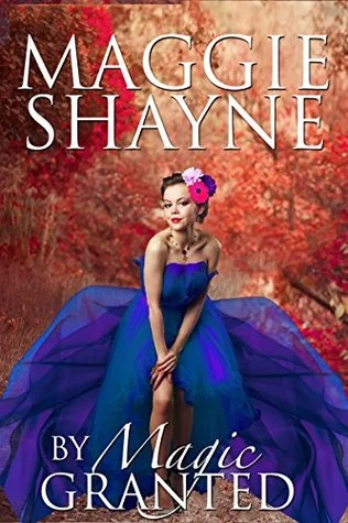 By Magic Granted (Fairies of Rush #4) by Maggie Shayne