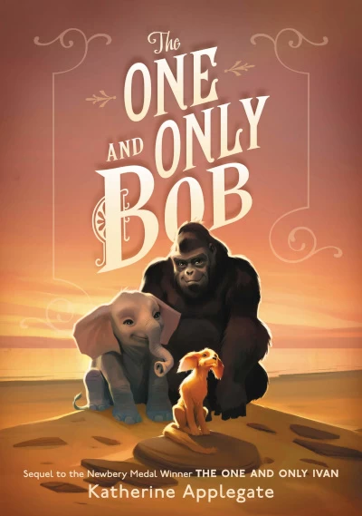 The One and Only Bob (The One and Only Ivan #2) by Katherine Applegate