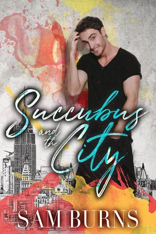 Succubus and the City (The Rowan Harbor Cycle) by Sam Burns