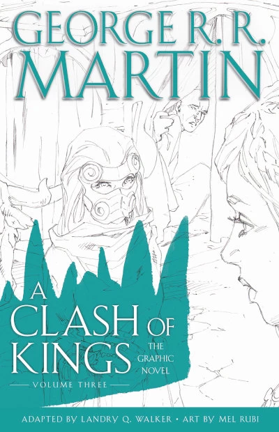 A Clash of Kings: The Graphic Novel: Volume Three (A Song of Ice and Fire: The Graphic Novels #7) by George R. R. Martin, Mel Rubi, Landry Q. Walker