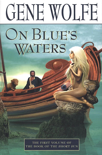 On Blue's Waters (The Book of the Short Sun #1) by Gene Wolfe