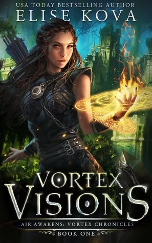 Vortex Visions (Air Awakens: Vortex Chronicles #1) by Elise Kova