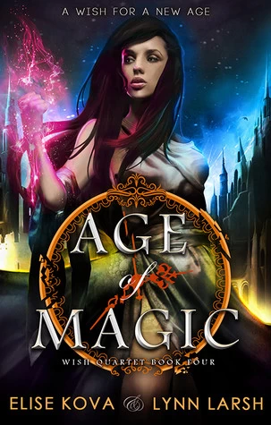 Age of Magic (Age of Magic: Wish Quartet #4) by Elise Kova, Lynn Larsh