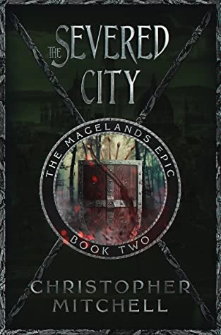 The Severed City (The Magelands Epic #2) by Christopher Mitchell
