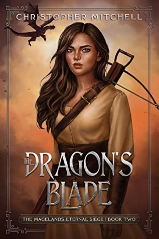 The Dragon's Blade (The Magelands Eternal Siege #2) by Christopher Mitchell