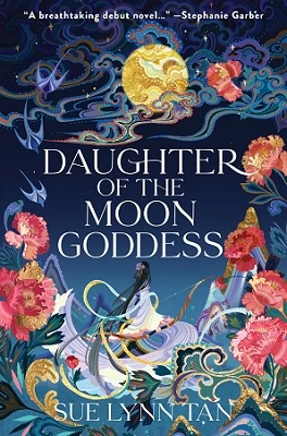 Daughter of the Moon Goddess (The Celestial Kingdom #1) by Sue Lynn Tan