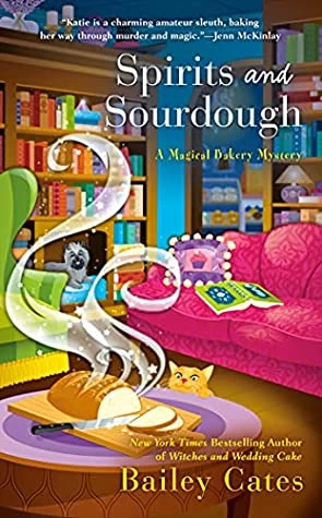 Spirits and Sourdough (Magical Bakery Mysteries #10) by Bailey Cates