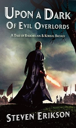 Upon A Dark Of Evil Overlords (Tales of Bauchelain and Korbal Broach) by Steven Erikson