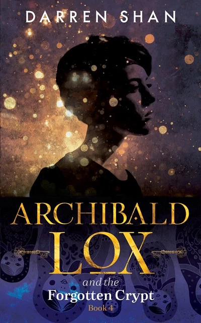 Archibald Lox and the Forgotten Crypt (Archibald Lox #4) by Darren Shan