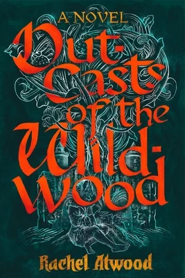 Outcasts of the Wildwood (Walk the Wild with Me #2) by Rachel Atwood