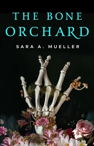 Bone Orchard by Sara A. Mueller