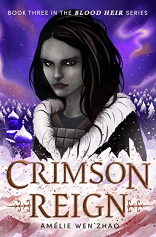 Crimson Reign (Blood Heir Trilogy #3) by Amélie Wen Zhao