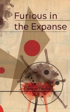 Furious in the Expanse (Eibonvale Chapbook Line) by Yarrow Paisley