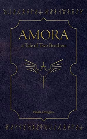 Amora: A Tale of Two Brothers (Amora #1) by Noah Douglas