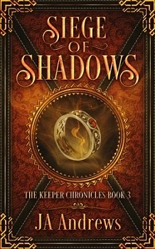 Siege of Shadows (The Keeper Chronicles #3) by J. A. Andrews