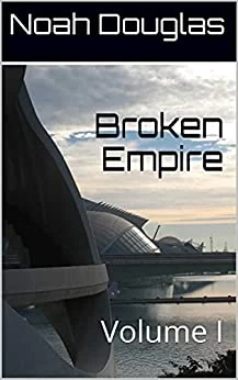 Broken Empire: Volume 1 (Broken Empire #1) by Noah Douglas