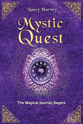 The Mystic Quest: The Magical Journey Begins by Nancy Harvey