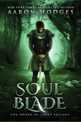 Soul Blade (The Sword of Light Trilogy #3) by Aaron Hodges