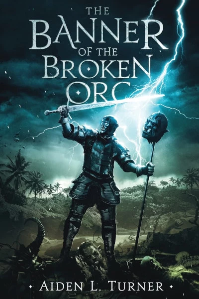 The Banner of the Broken Orc (The Call of the Darkness Saga #1) by Aiden L. Turner