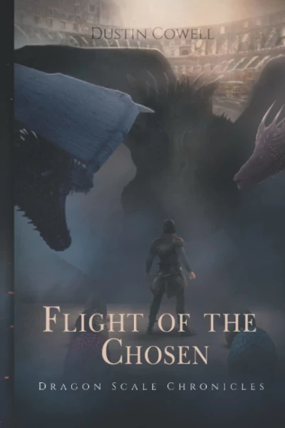 Flight of the Chosen (Dragon Scale Chronicles #1) by Dustin Cowell