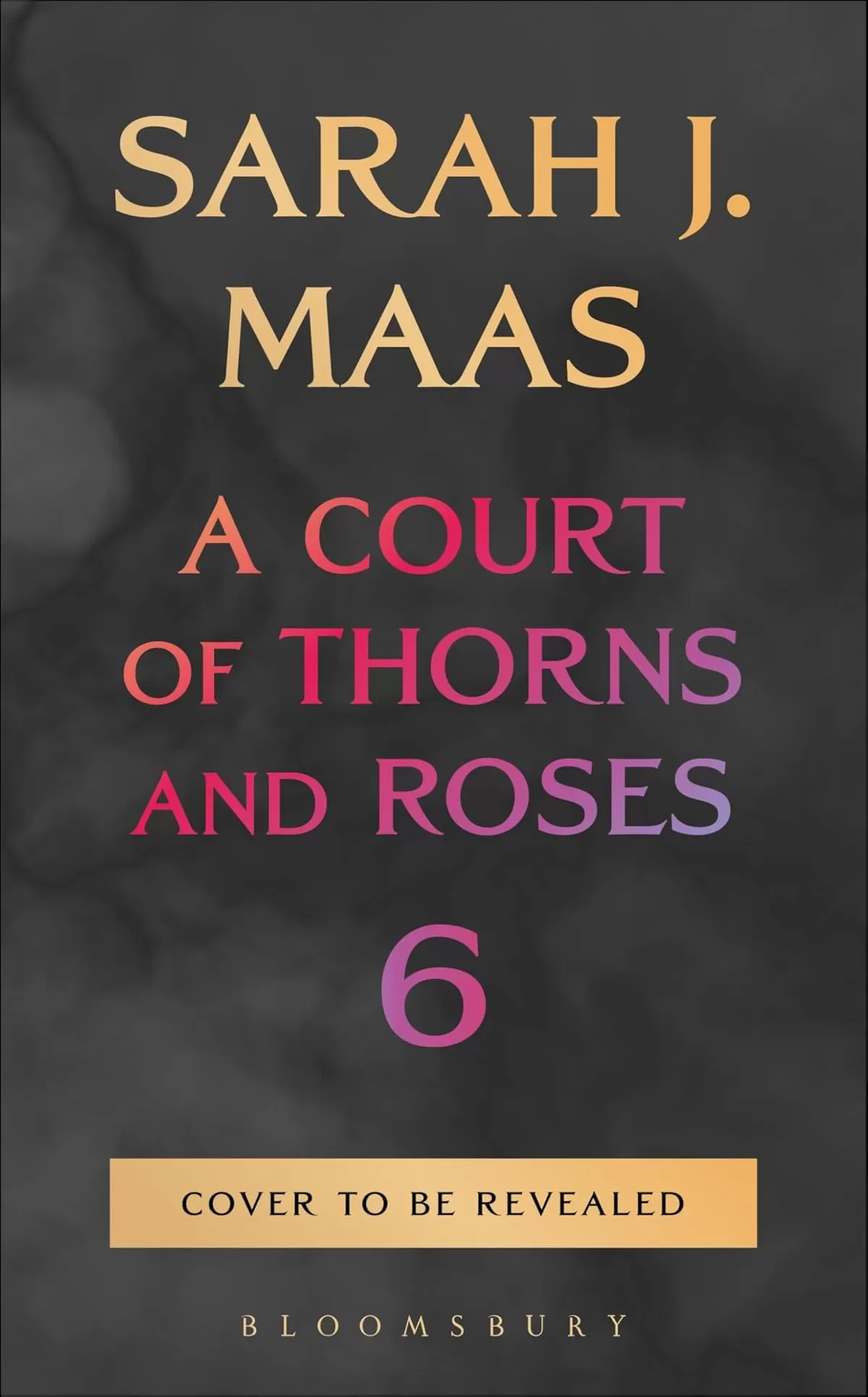 ACOTAR Book 6 (A Court of Thorns and Roses #6) by Sarah J. Maas