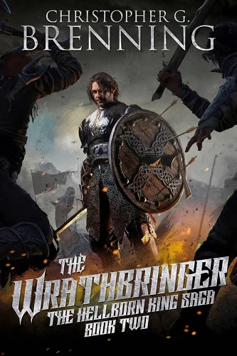 The Wrathbringer (The Hellborn King Saga #2) by Christopher G. Brenning
