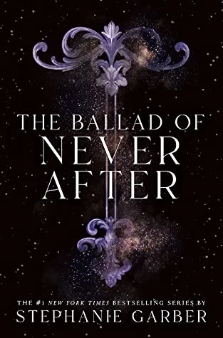 The Ballad of Never After (Once Upon a Broken Heart #2) by Stephanie Garber