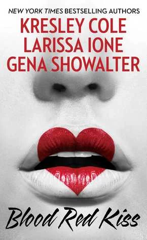 Blood Red Kiss (The Immortals After Dark #0.5) by Gena Showalter, Kresley Cole, Larissa Ione