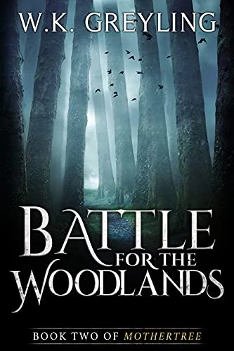Battle for the Woodlands (Mothertree #2) by W.K. Greyling