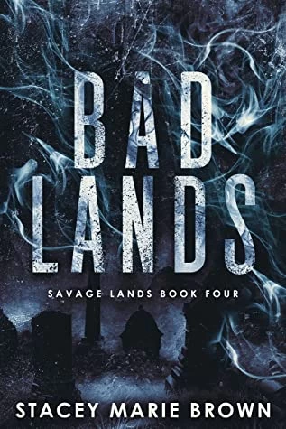 Bad Lands (Savage Lands #4) by Stacey Marie Brown