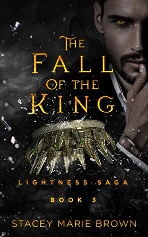 The Fall of the King (Lightness Saga #3) by Stacey Marie Brown