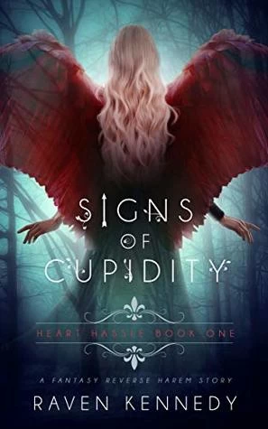 Signs of Cupidity (Heart Hassle #1) by Raven Kennedy
