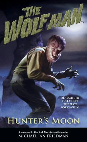 The Wolf Man: Hunter's Moon (The Wolf Man) by Michael Jan Friedman