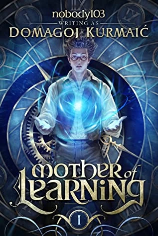 Mother of Learning Arc 1 (Mother of Learning #1) by Domagoj Kurmaic