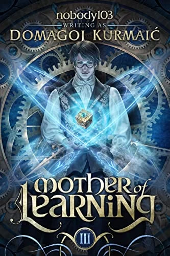Mother of Learning Arc 3 (Mother of Learning #3) by Domagoj Kurmaic