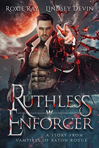 Ruthless Enforcer (Vampires of Baton Rouge #2) by Lindsey Devin, Roxie Ray