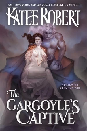 The Gargoyle's Captive (A Deal With a Demon #3) by Katee Robert