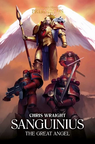 Sanguinius: The Great Angel (The Horus Heresy: Primarchs #17) by Chris Wraight