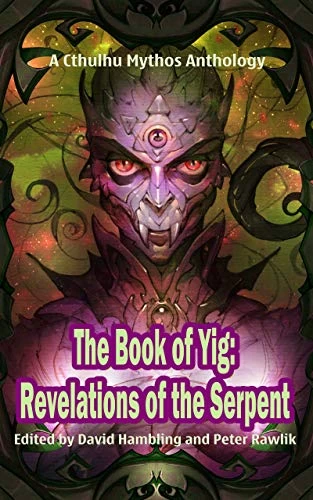 The Book of Yig: Revelations of the Serpent: A Cthulhu Mythos Anthology (Books of Cthulhu #3) by David Hambling, Peter Rawlik
