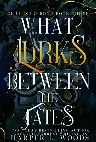 What Lurks Between the Fates (Of Flesh & Bone #3) by Harper L. Woods