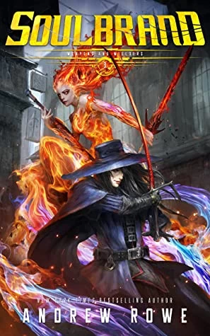 Soulbrand (Weapons and Wielders #3) by Andrew Rowe