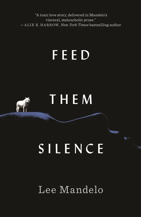Feed Them Silence by Lee Mandelo
