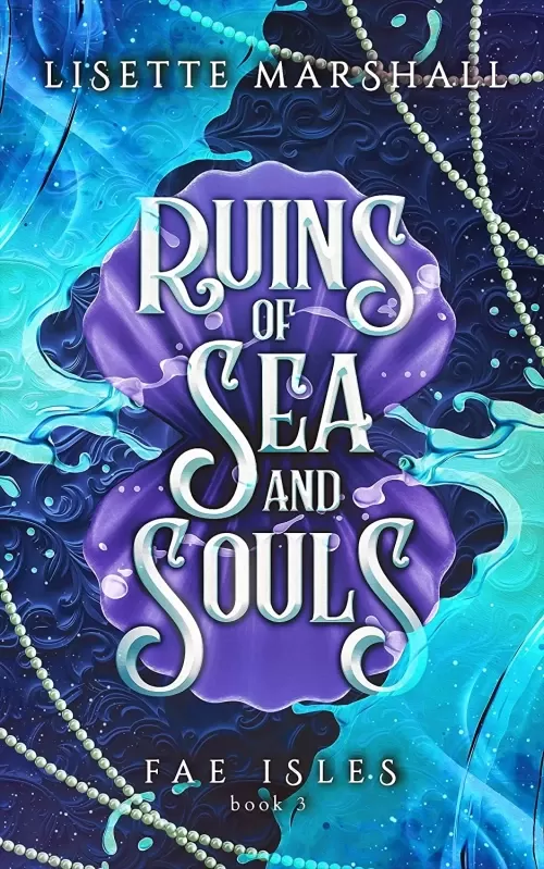 Ruins of Sea and Souls (Fae Isles #3) by Lisette Marshall