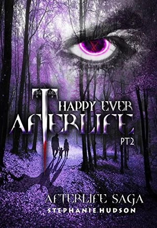 Happy Ever Afterlife, Part 2 (Afterlife Saga #12) by Stephanie Hudson