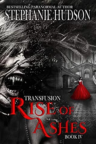Rise of Ashes (Transfusion Saga #4) by Stephanie Hudson